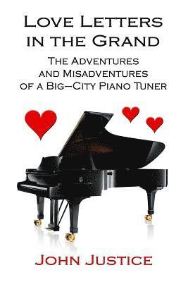bokomslag Love Letters in the Grand: The Adventures and Misadventures of a Big-City Piano Tuner