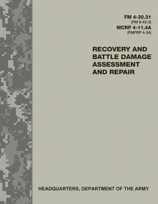 bokomslag Recovery and Battle Damage Assessment and Repair (FM 4-30.31 / FM 9-43-2 / MCRP 4-11.4A / FMFRP 4-34)