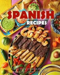 bokomslag Spanish Recipes: Delicious Spanish Recipes for Easy Latin Cooking