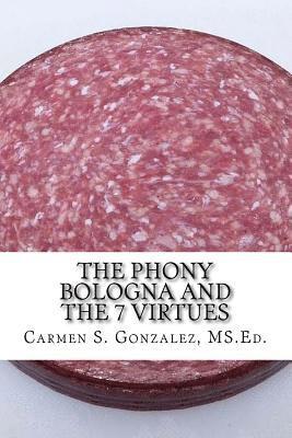 The Phony Bologna and the 7 Virtues: How to Beat the Fakery 1