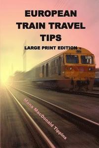 bokomslag European Train Travel Tips: Large Print Edition