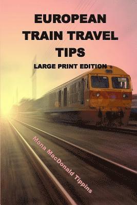 Mona MacDonald Tippins - European Train Travel Tips: Large Print Edition, Häftad