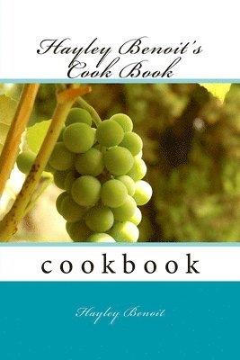 Hayley Benoit's Cook Book 1