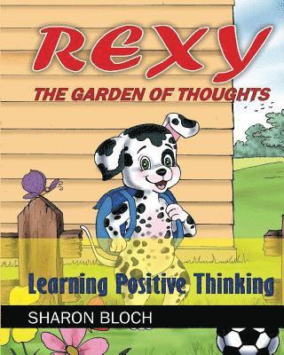 bokomslag Rexy The Garden of Thoughts: Learning Positive Thinking (Happines and positive a