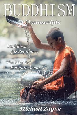 bokomslag Buddhism: 2 Manuscripts: Buddhism for Beginners, the Way to Enlightenment