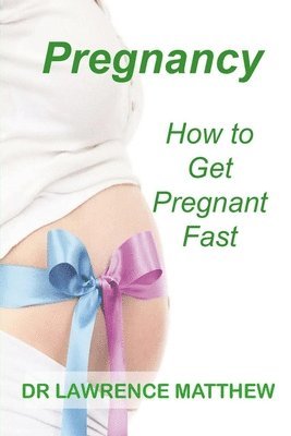 Pregnancy: How to Get Pregnant Fast 1