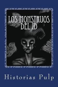 bokomslag Los Monstruos Del Id: Primer recopilatorio de Historias Pulp
