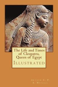 bokomslag The Life and Times of Cleopatra, Queen of Egypt: Illustrated