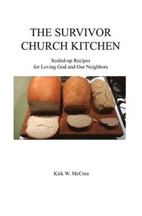 bokomslag The Survivor Church Kitchen: Scaled-Up Recipes for Loving God and Our Neighbors