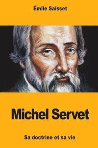 bokomslag Michel Servet: Sa doctrine et sa vie