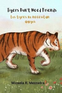 bokomslag Tigers Don't Need Friends - Los tigres no necesitan amigos: English - Spanish (Inglés Español)