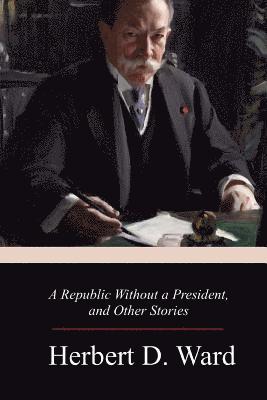 A Republic Without a President, and Other Stories 1