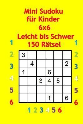 bokomslag Mini Sudoku fur Kinder 6x6 - Leicht bis Schwer - 150 Rätsel