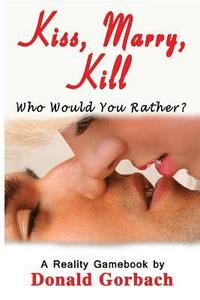 bokomslag Kiss, Marry, Kill: Who Would You Choose to...........?