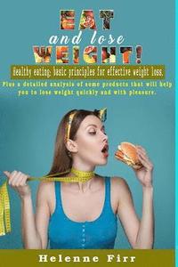 bokomslag Eat and lose weight!: Healthy eating: basic principles for effective weight loss.