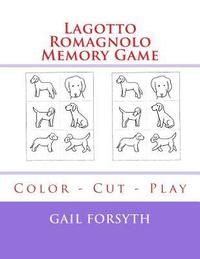 bokomslag Lagotto Romagnolo Memory Game: Color - Cut - Play