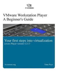 bokomslag VMware Workstation Player: A Beginner's Guide: Your first steps into virtualization