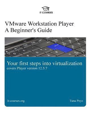 bokomslag VMware Workstation Player: A Beginner's Guide: Your first steps into virtualization