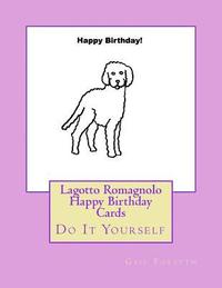bokomslag Lagotto Romagnolo Happy Birthday Cards: Do It Yourself