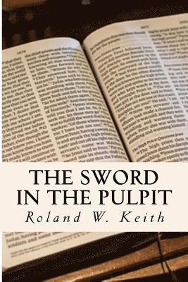 bokomslag The Sword in the Pulpit: Sermons from the Word of God