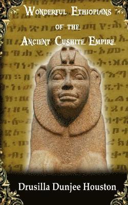 Wonderful Ethiopians of the Ancient Cushite Empire 1