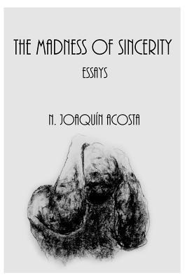 bokomslag The Madness of Sincerity: essays