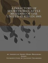 bokomslag A Directory of Short-Horn Cattle Breeders of the United States in 1905