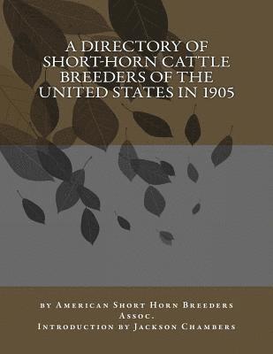 American Short Horn Breeders Assoc - A Directory of Short-Horn Cattle Breeders of the United States in 1905, Häftad