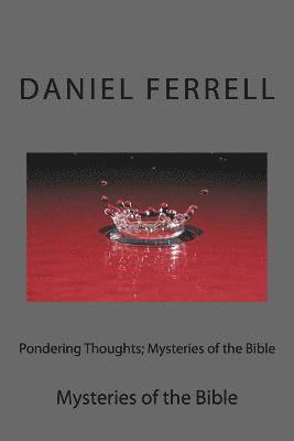 Pondering Thoughts; Mysteries of the Bible: Mysteries of the Bible 1