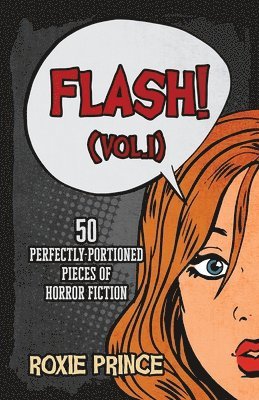 bokomslag FLASH! (Vol. I): 50 perfectly-portioned pieces of horror fiction