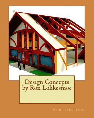 Design Concepts by Ron Lokkesmoe 1