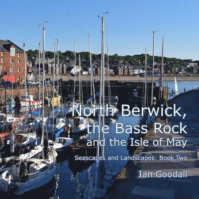 Ian Goodall - North Berwick, the Bass Rock and the Isle of May, Häftad