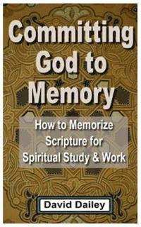 bokomslag Committing God to Memory: How to Memorize Scripture for Spiritual Study & Work