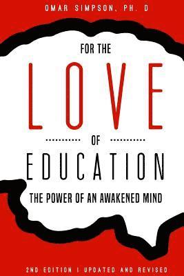 For the Love of Education, 2nd Edition: The Power of an Awakened Mind 1