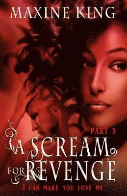 A Scream for Revenge Part 3: I can make you love me 1