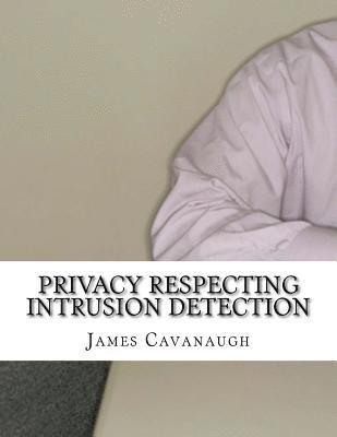 James Cavanaugh - Privacy Respecting Intrusion Detection, Häftad