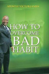 bokomslag How To Overcome Bad Habit