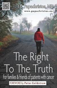 bokomslag The Right To The Truth: For families and friends of patients with cancer
