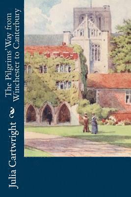 Julia Cartwright - The Pilgrims' Way from Winchester to Canterbury, Häftad