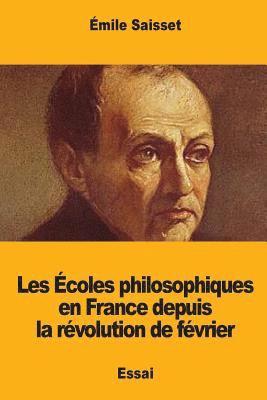 bokomslag Les Écoles philosophiques en France depuis la révolution de février