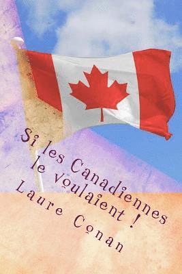 Si les Canadiennes le voulaient !: Aux canadiennes francaises 1