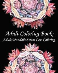 bokomslag Adult Coloring Book: Adult Mandala Stress Less Coloring
