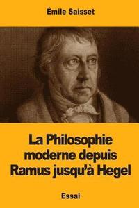 bokomslag La Philosophie moderne depuis Ramus jusqu'à Hegel