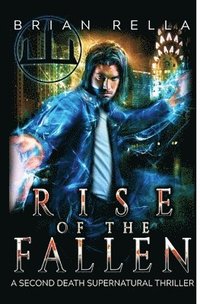 bokomslag Rise of the Fallen: A Second Death Supernatural Thriller