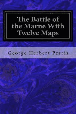 bokomslag The Battle of the Marne With Twelve Maps