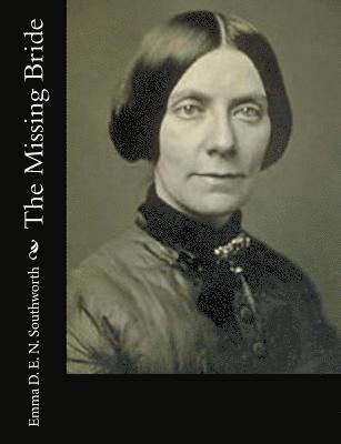 Emma D. E. N. Southworth - The Missing Bride, Häftad