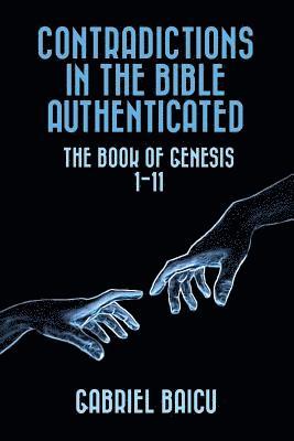 bokomslag Contradictions in the Bible Authenticated: The Book Of Genesis 1-11