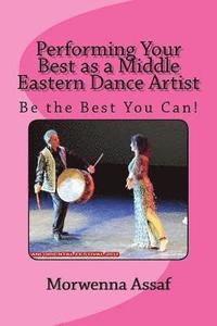bokomslag Performing Your Best as a Middle Eastern Dance Artist: Be the Best You Can