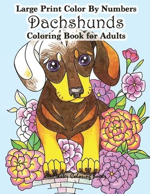 Large Print Color By Numbers Dachshunds Adult Coloring Book 1