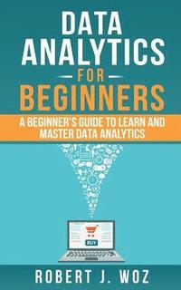 bokomslag Data Analytics For Beginners: A Beginner's Guide to Learn and Master Data Analytics